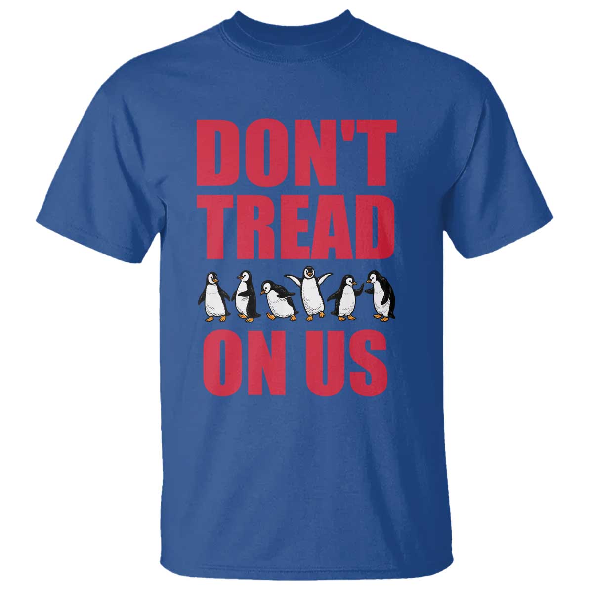 Funny Penguins Resist Protest T Shirt Don't Tread On Us TS14 Royal Blue Print Your Wear