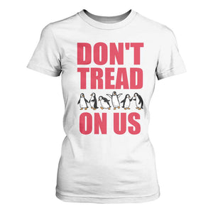Funny Penguins Resist Protest T Shirt For Women Don't Tread On Us TS14 White Print Your Wear