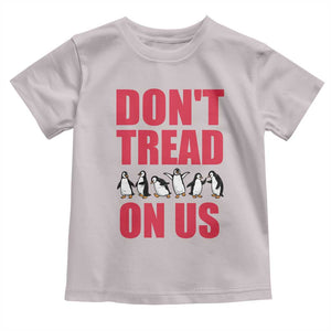 Funny Penguins Resist Protest Toddler T Shirt Don't Tread On Us TS14 Ice Gray Print Your Wear