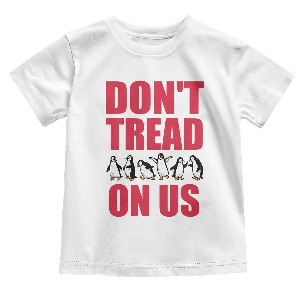 Funny Penguins Resist Protest Toddler T Shirt Don't Tread On Us TS14 White Print Your Wear