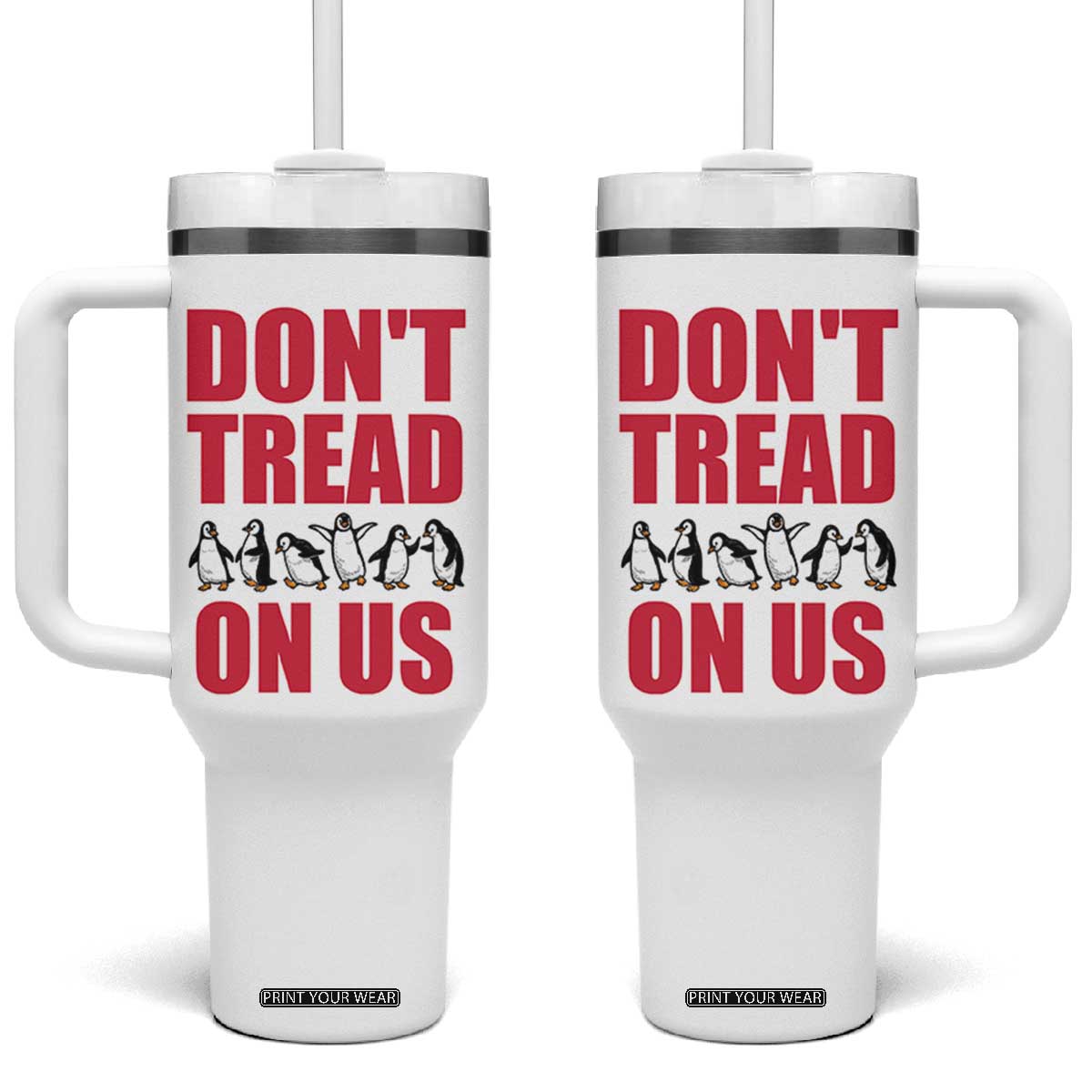 Funny Penguins Resist Protest Tumbler With Handle Don't Tread On Us TS14 One Size: 40 oz White Print Your Wear