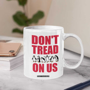 Funny Penguins Resist Protest Coffee Mug Don't Tread On Us TS14 Print Your Wear