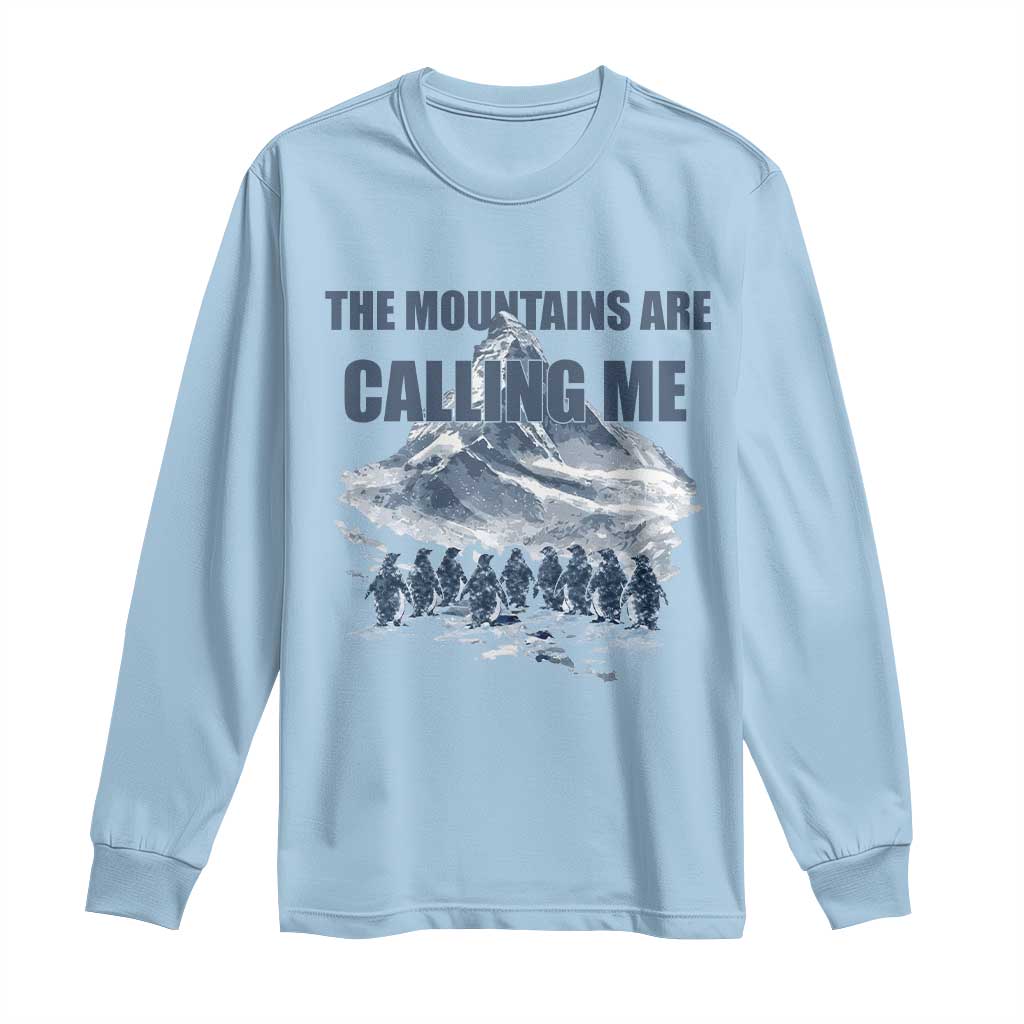 Funny Nihilist Penguin Hiking Long Sleeve Shirt The Mountains Are Calling Me TS14 Light Blue Print Your Wear