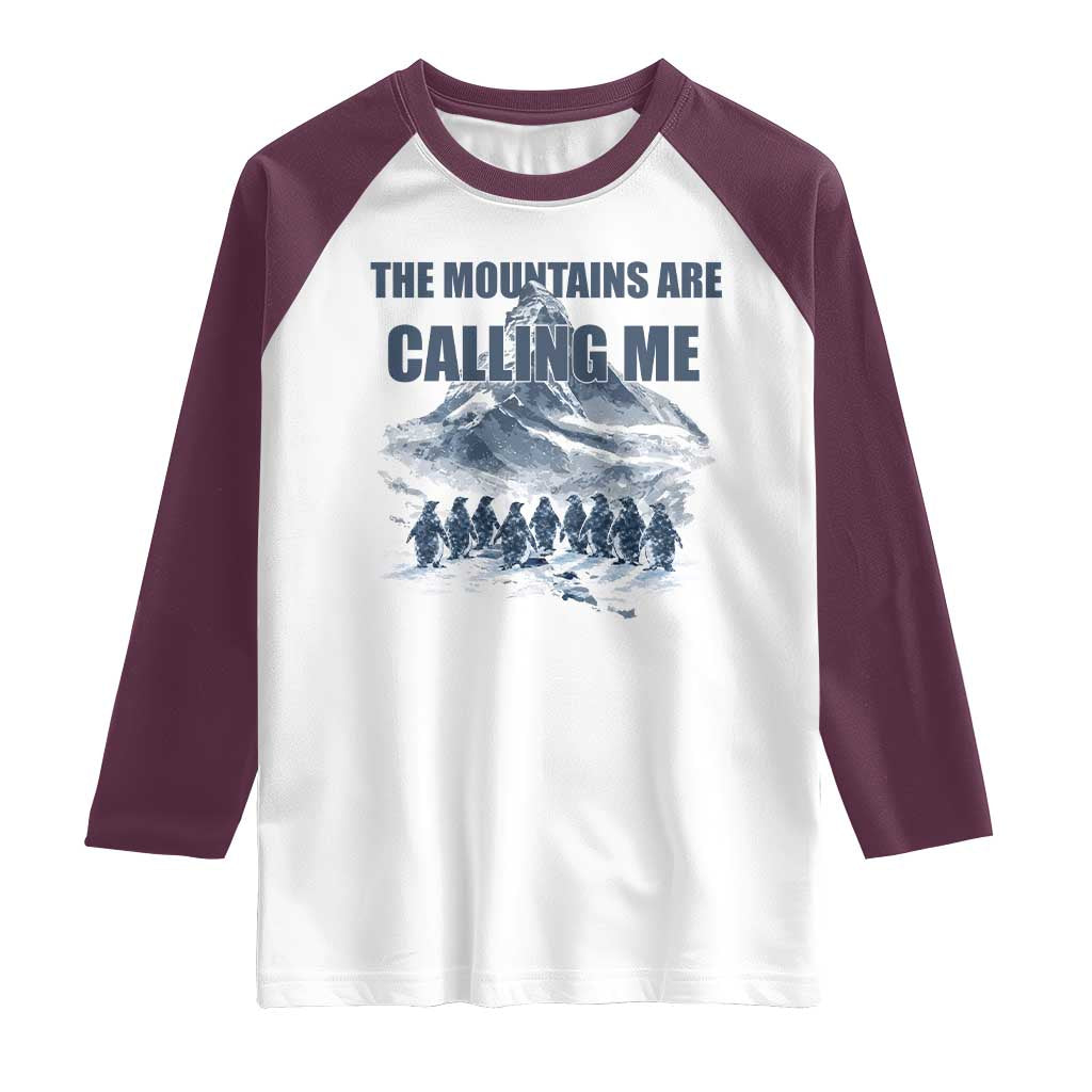 Funny Nihilist Penguin Hiking Raglan Shirt The Mountains Are Calling Me TS14 White Maroon Print Your Wear