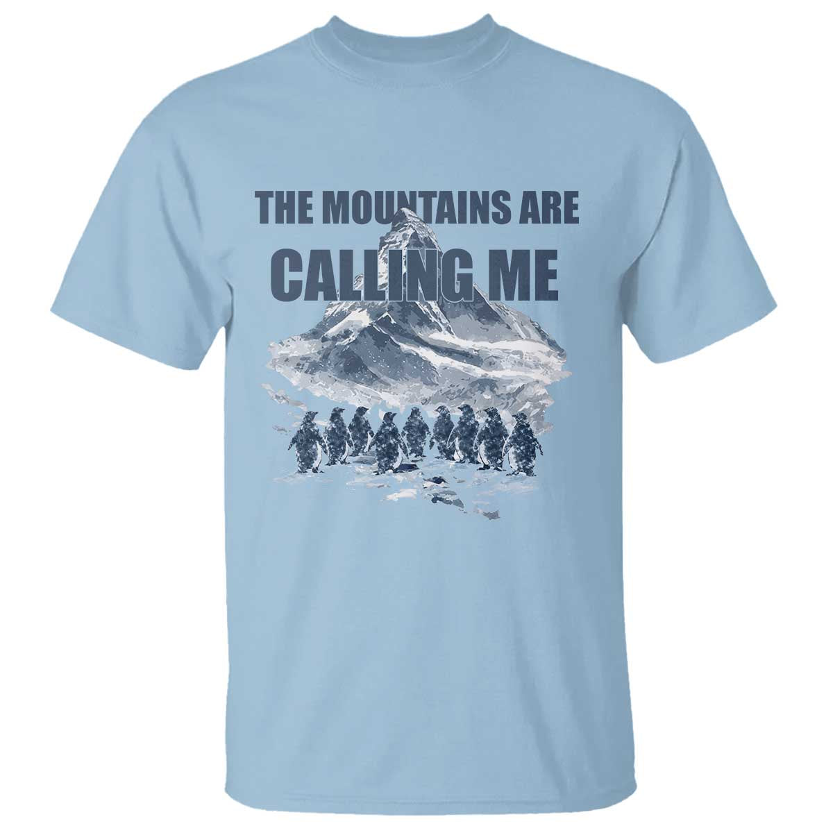 Funny Nihilist Penguin Hiking T Shirt The Mountains Are Calling Me TS14 Light Blue Print Your Wear
