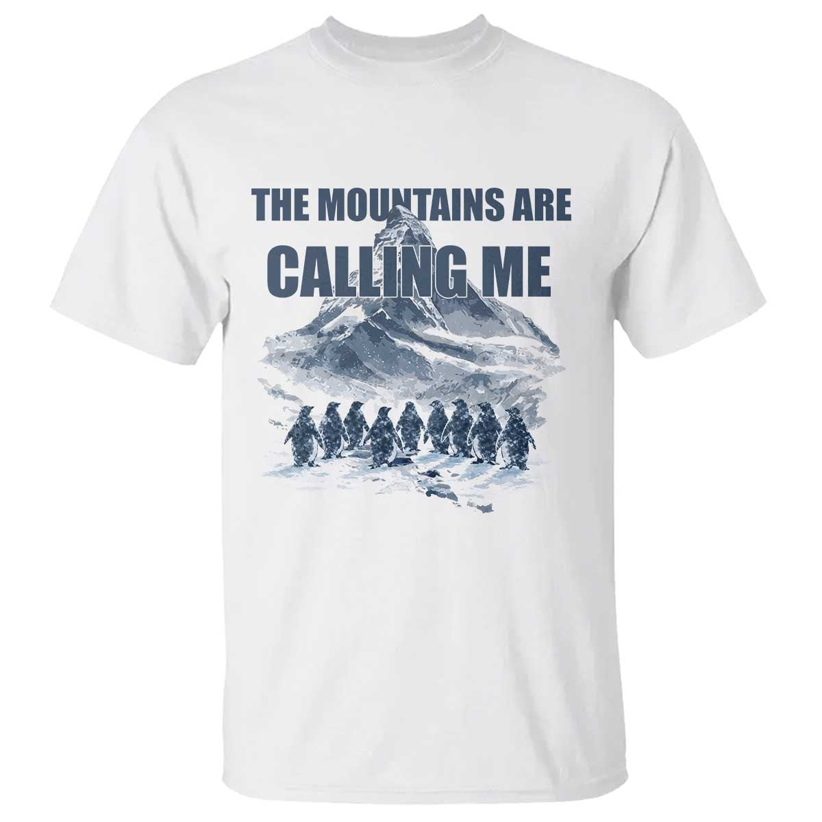 Funny Nihilist Penguin Hiking T Shirt The Mountains Are Calling Me TS14 White Print Your Wear