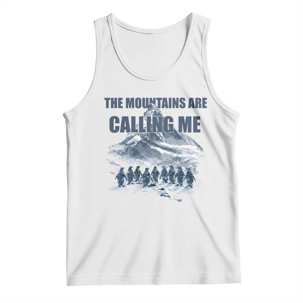 Funny Nihilist Penguin Hiking Tank Top The Mountains Are Calling Me TS14 White Print Your Wear