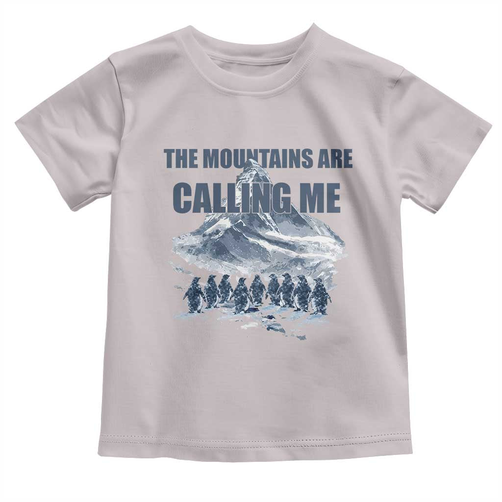 Funny Nihilist Penguin Hiking Toddler T Shirt The Mountains Are Calling Me TS14 Ice Gray Print Your Wear
