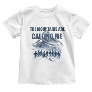 Funny Nihilist Penguin Hiking Toddler T Shirt The Mountains Are Calling Me TS14 White Print Your Wear
