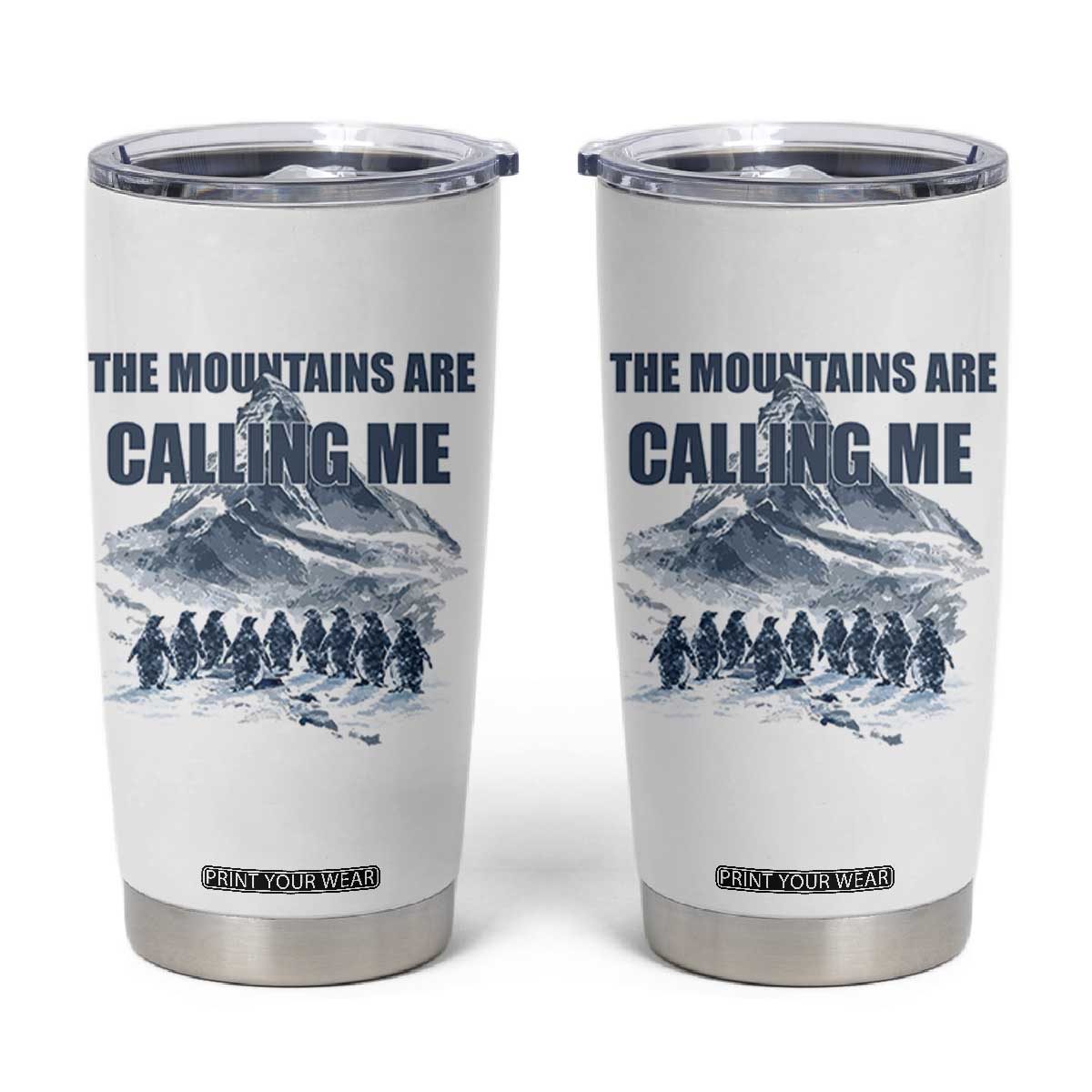 Funny Nihilist Penguin Hiking Tumbler Cup The Mountains Are Calling Me TS14 White Print Your Wear