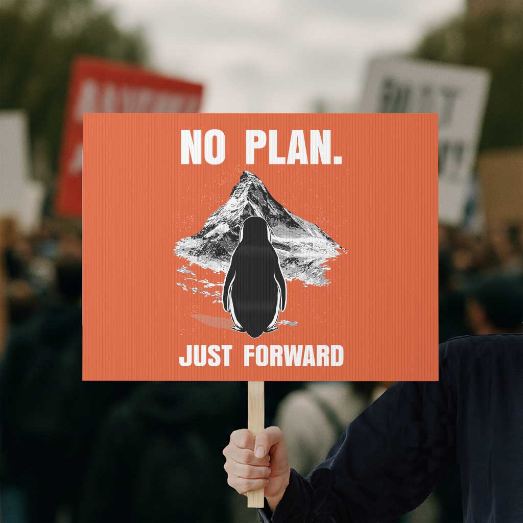 Nihilist Penguin Hiking Meme Protest Sign No Plan Just Forward TS14 Horizontal 18