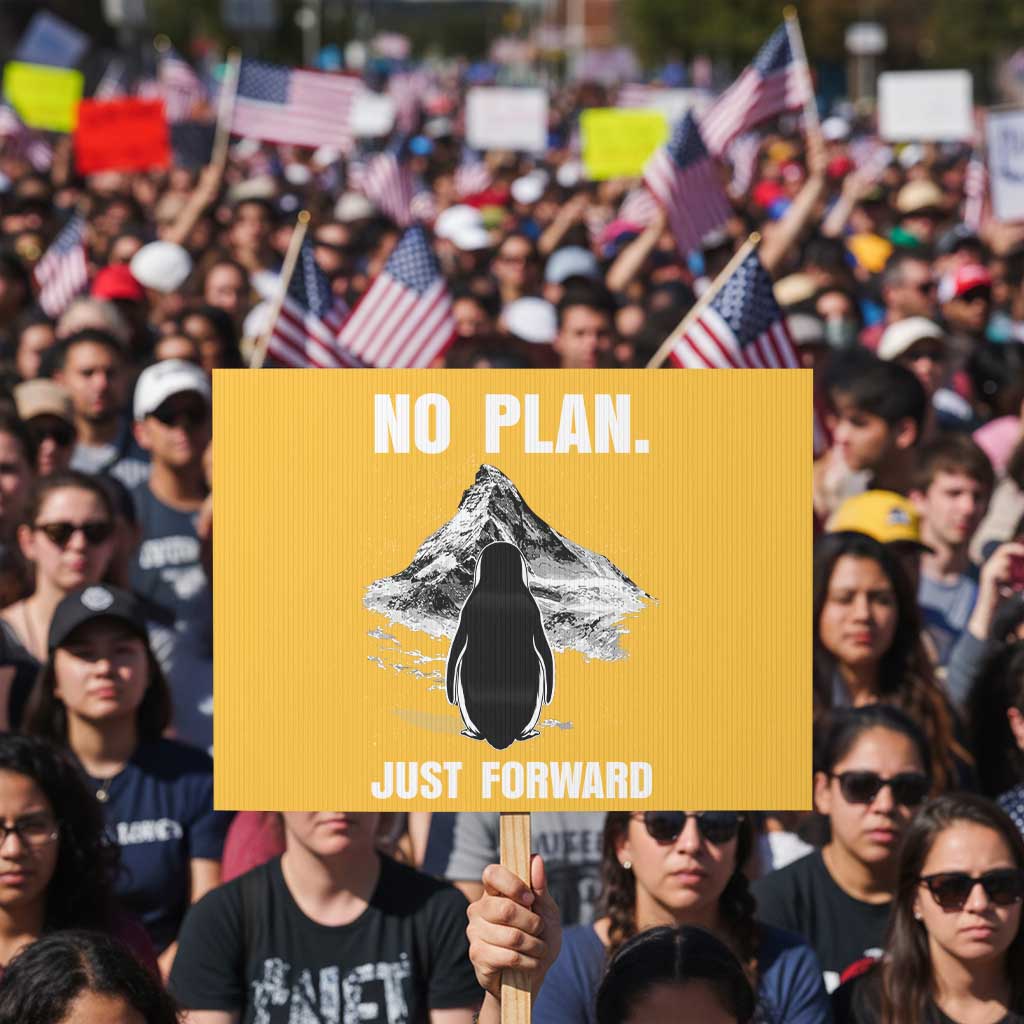 Nihilist Penguin Hiking Meme Protest Sign No Plan Just Forward TS14 Horizontal 18
