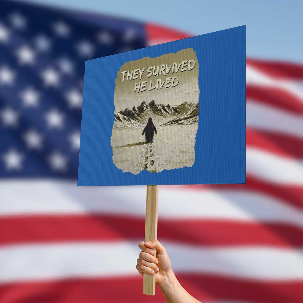 Nihilist Penguin Hiking Meme Protest Sign They Survived He Lived TS14 Horizontal 18