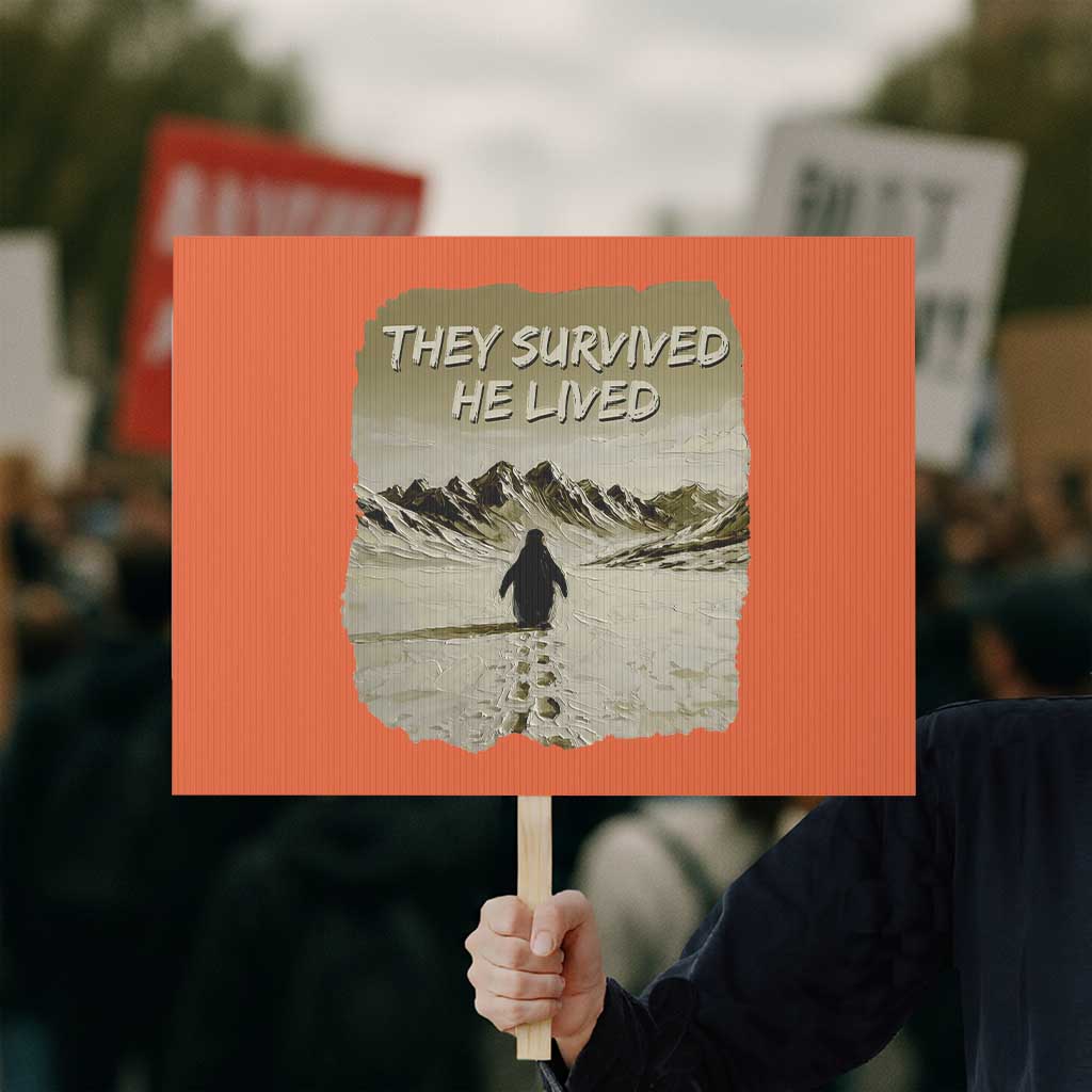 Nihilist Penguin Hiking Meme Protest Sign They Survived He Lived TS14 Horizontal 18