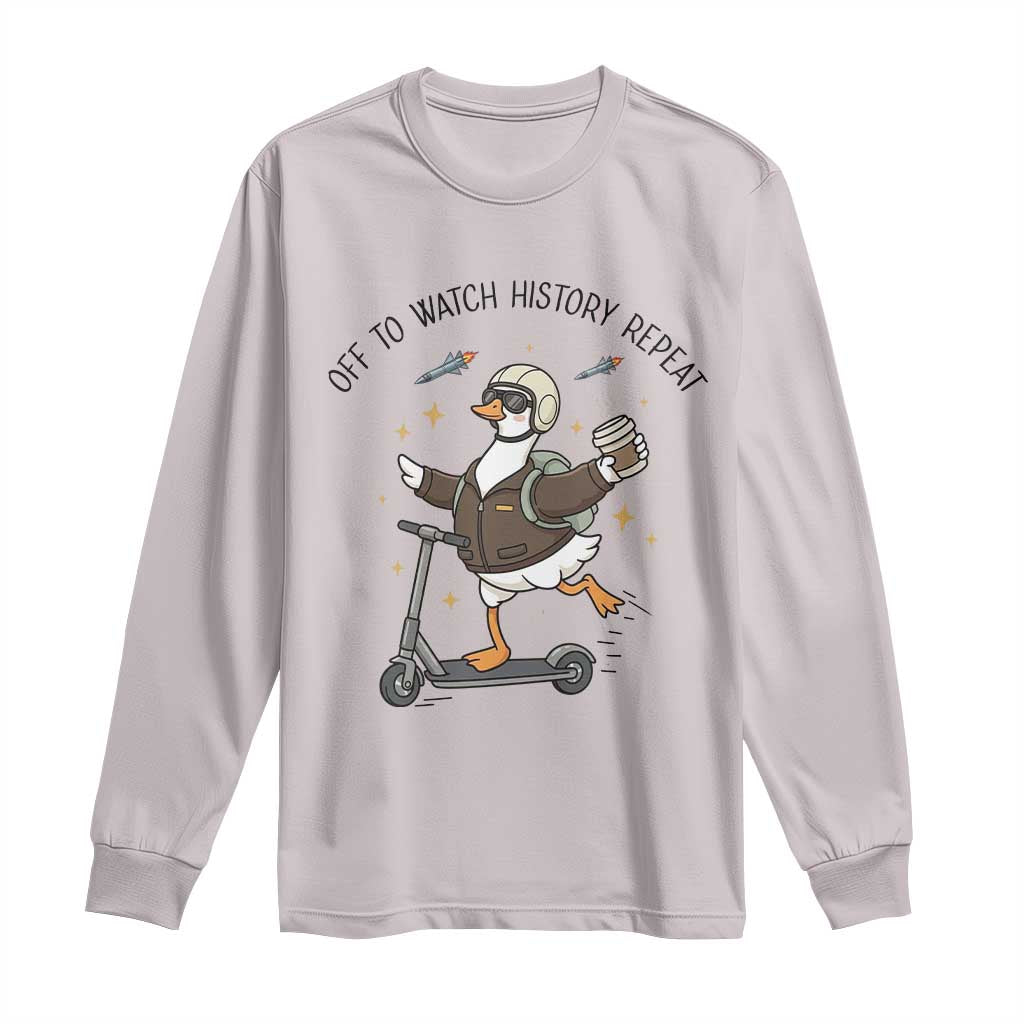 Funny Goose Support Freedom Meme Long Sleeve Shirt Off To Watch History Repart TS14 Ice Gray Print Your Wear