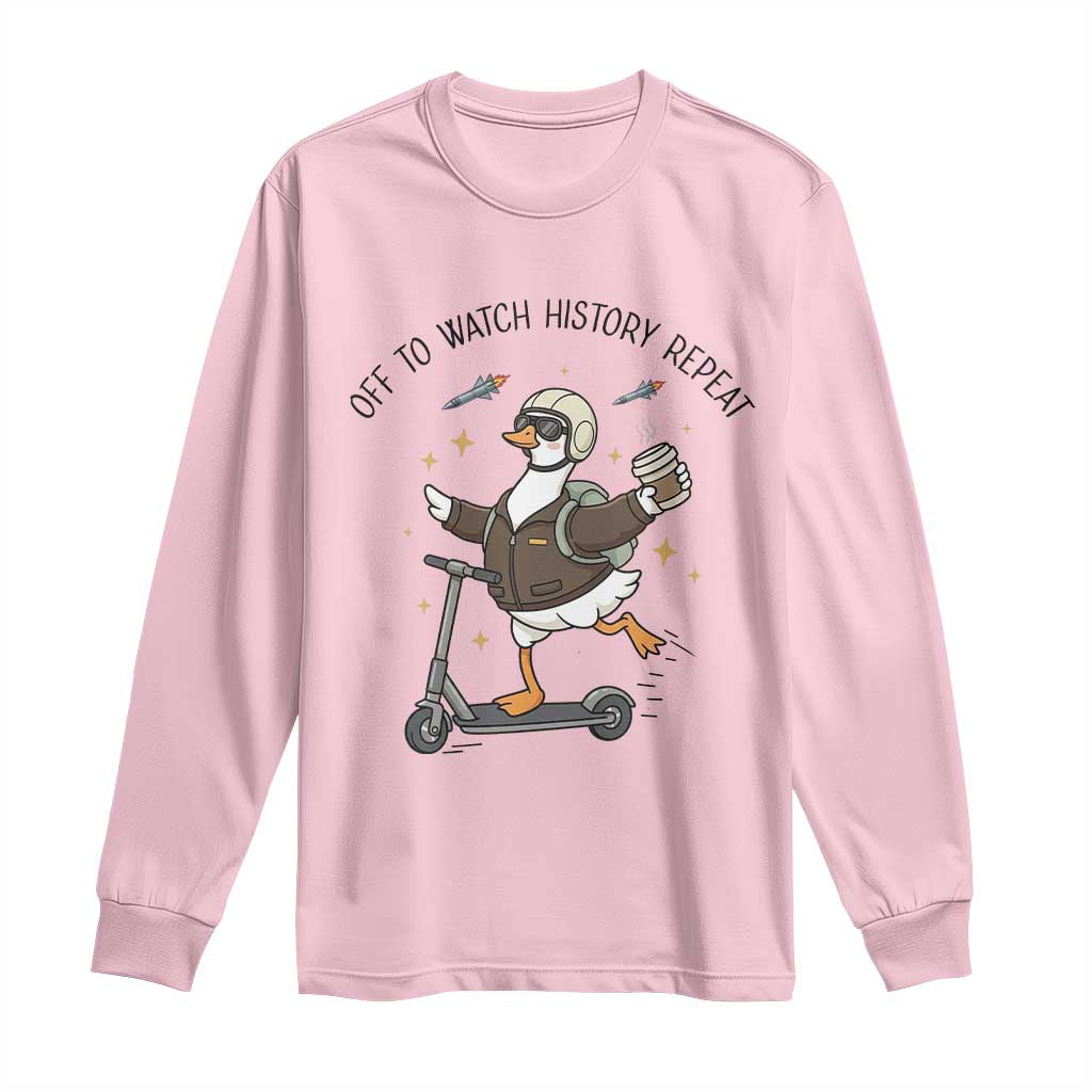 Funny Goose Support Freedom Meme Long Sleeve Shirt Off To Watch History Repart TS14 Light Pink Print Your Wear