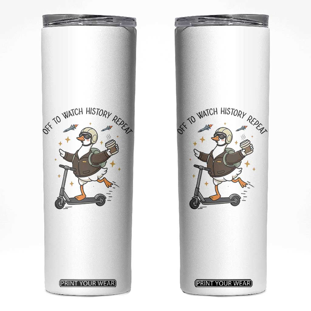 Funny Goose Support Freedom Meme Skinny Tumbler Off To Watch History Repart TS14 White Print Your Wear