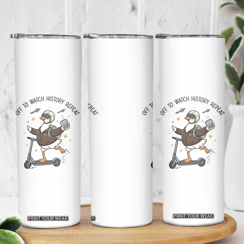 Funny Goose Support Freedom Meme Skinny Tumbler Off To Watch History Repart TS14 Print Your Wear