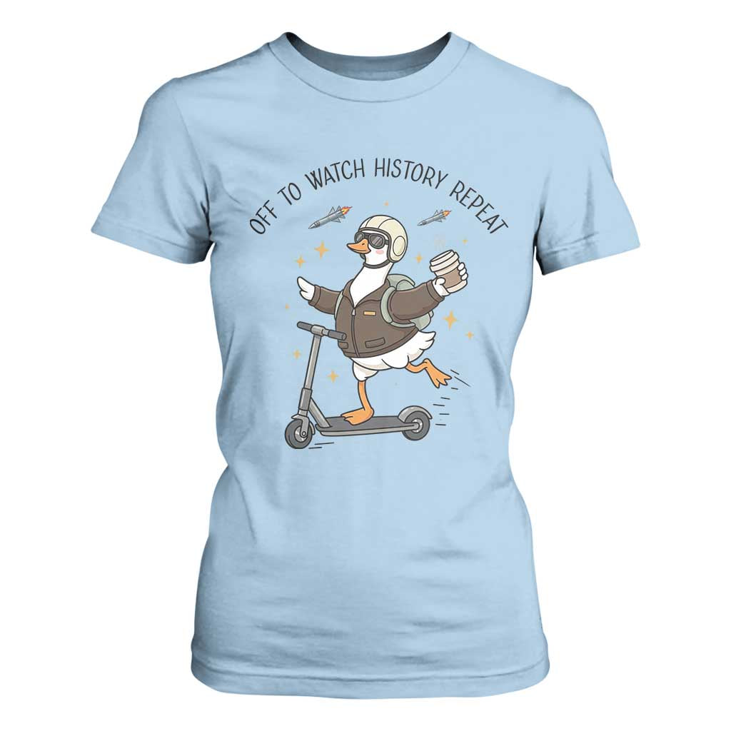Funny Goose Support Freedom Meme T Shirt For Women Off To Watch History Repart TS14 Light Blue Print Your Wear