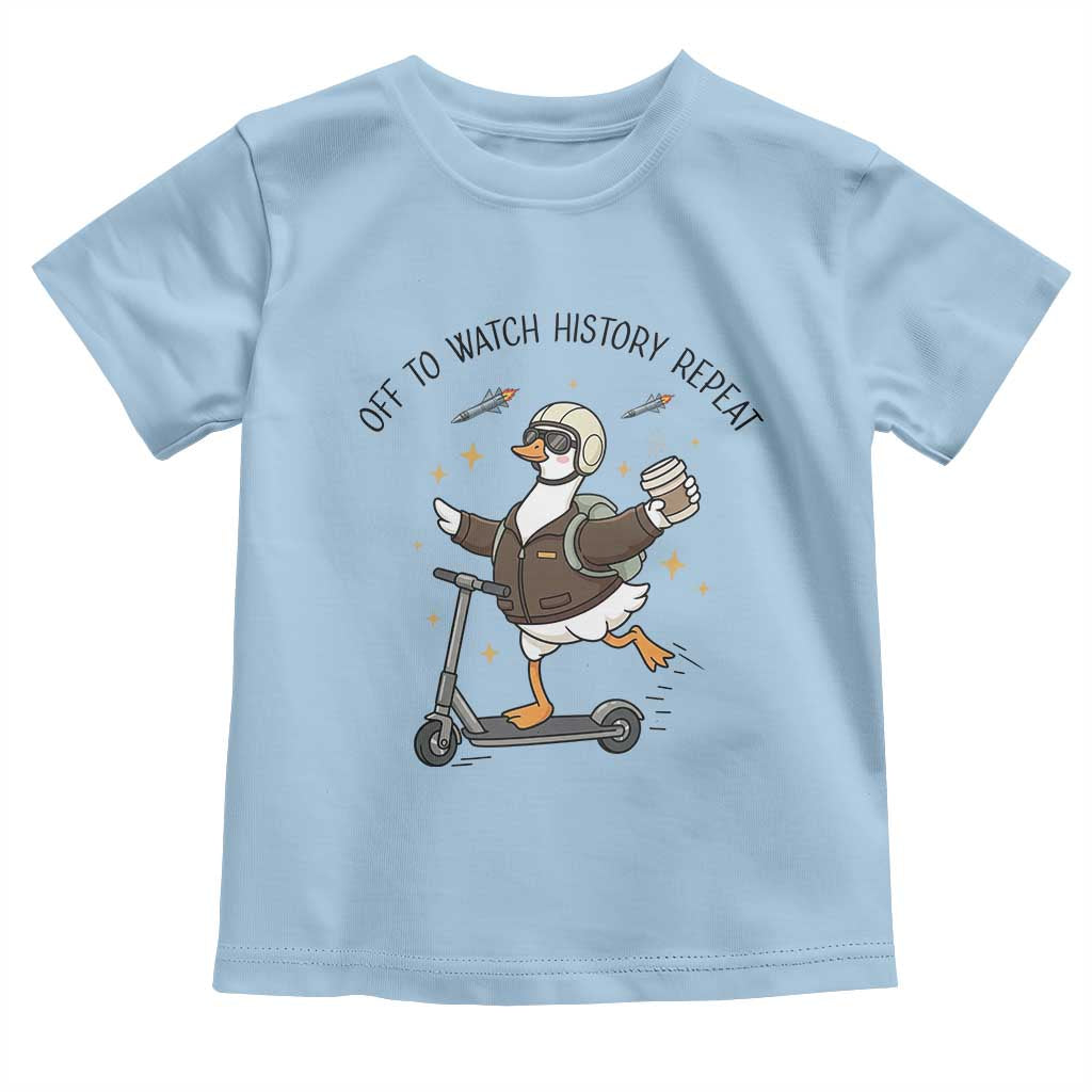 Funny Goose Support Freedom Meme Toddler T Shirt Off To Watch History Repart TS14 Light Blue Print Your Wear