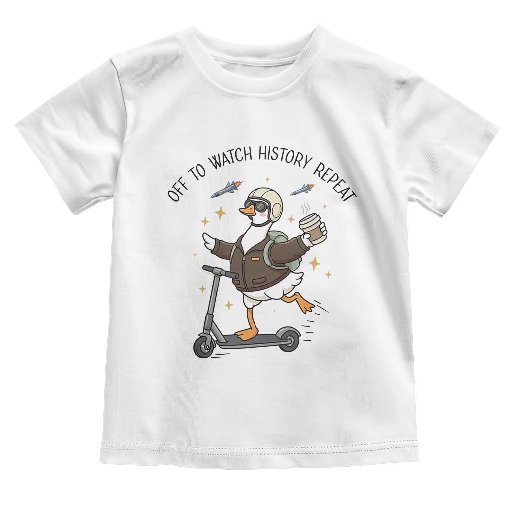 Funny Goose Support Freedom Meme Toddler T Shirt Off To Watch History Repart TS14 White Print Your Wear