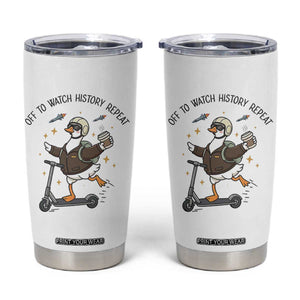 Funny Goose Support Freedom Meme Tumbler Cup Off To Watch History Repart TS14 White Print Your Wear