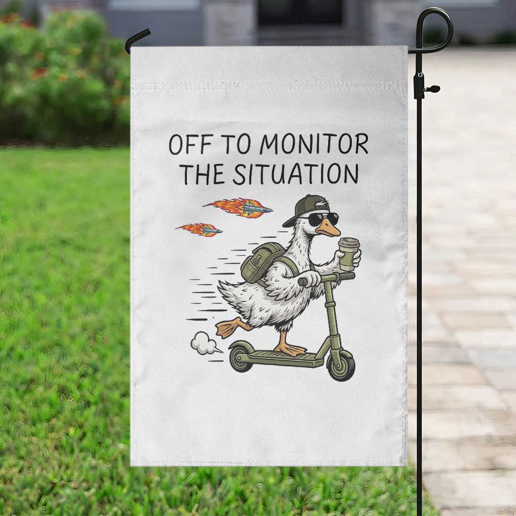Funny Goose Support Freedom Meme Garden Flag Off To Monitor The Situation TS14 Print Your Wear