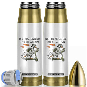 Funny Goose Support Freedom Meme Bullet Tumbler Off To Monitor The Situation TS14 White Print Your Wear