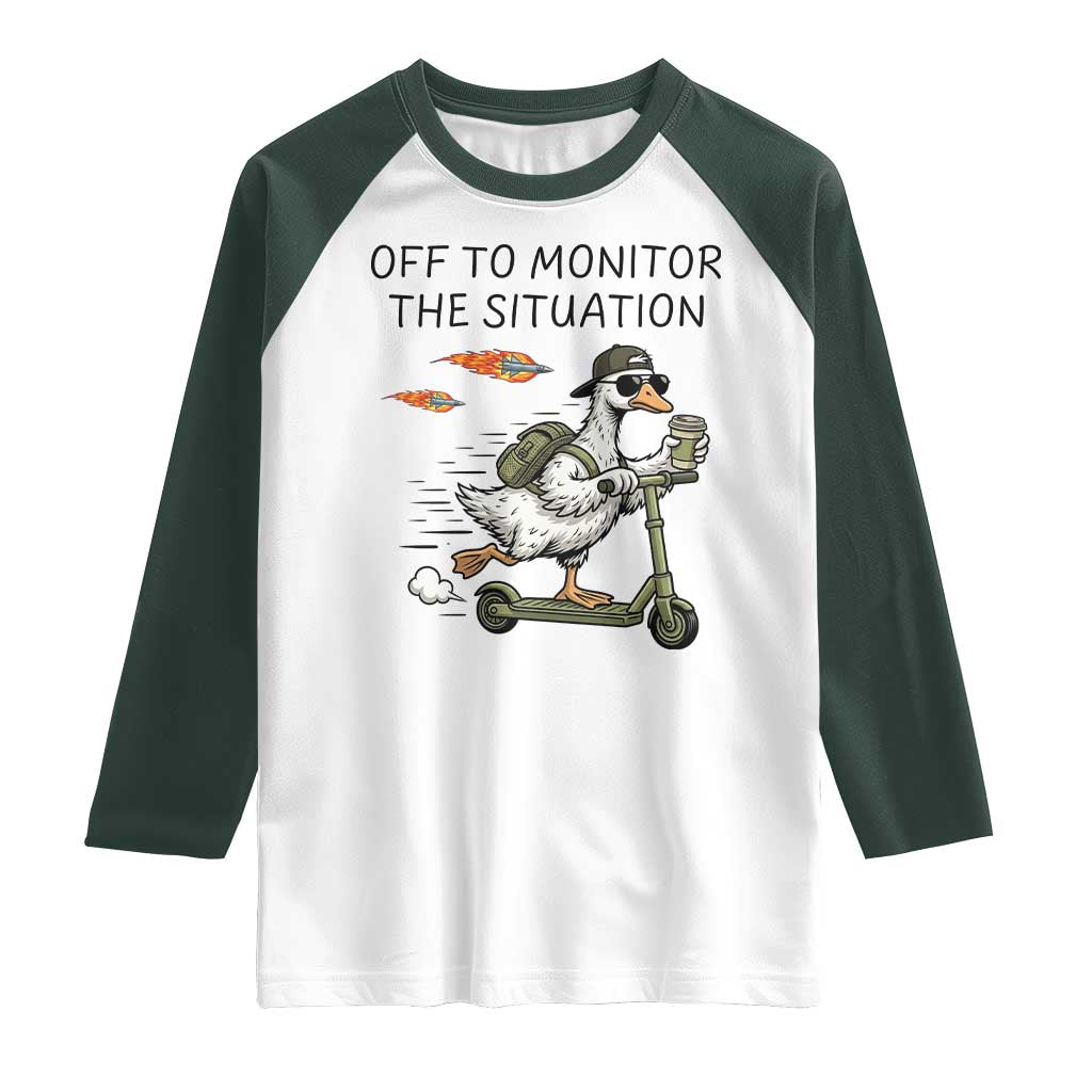 Funny Goose Support Freedom Meme Raglan Shirt Off To Monitor The Situation TS14 White Dark Forest Green Print Your Wear