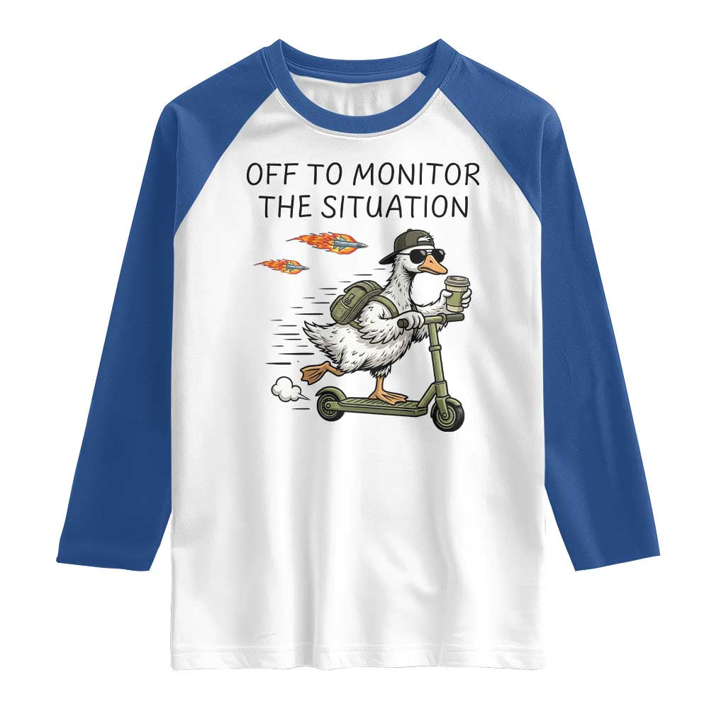 Funny Goose Support Freedom Meme Raglan Shirt Off To Monitor The Situation TS14 White Royal Print Your Wear