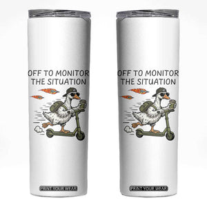 Funny Goose Support Freedom Meme Skinny Tumbler Off To Monitor The Situation TS14 White Print Your Wear