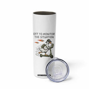 Funny Goose Support Freedom Meme Skinny Tumbler Off To Monitor The Situation TS14 Print Your Wear