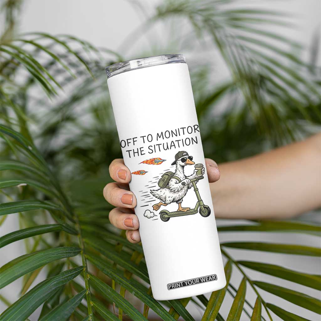Funny Goose Support Freedom Meme Skinny Tumbler Off To Monitor The Situation TS14 Print Your Wear