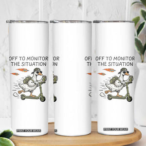Funny Goose Support Freedom Meme Skinny Tumbler Off To Monitor The Situation TS14 Print Your Wear