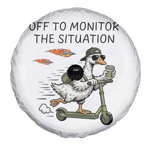 Funny Goose Support Freedom Meme Spare Tire Cover Off To Monitor The Situation TS14 Print Your Wear