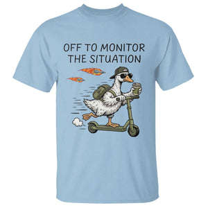 Funny Goose Support Freedom Meme T Shirt Off To Monitor The Situation TS14 Light Blue Print Your Wear