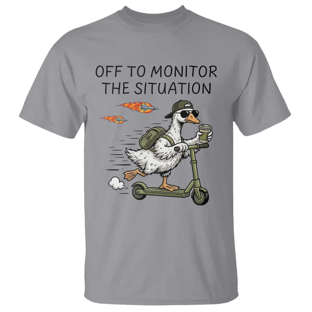 Funny Goose Support Freedom Meme T Shirt Off To Monitor The Situation TS14 Sport Gray Print Your Wear