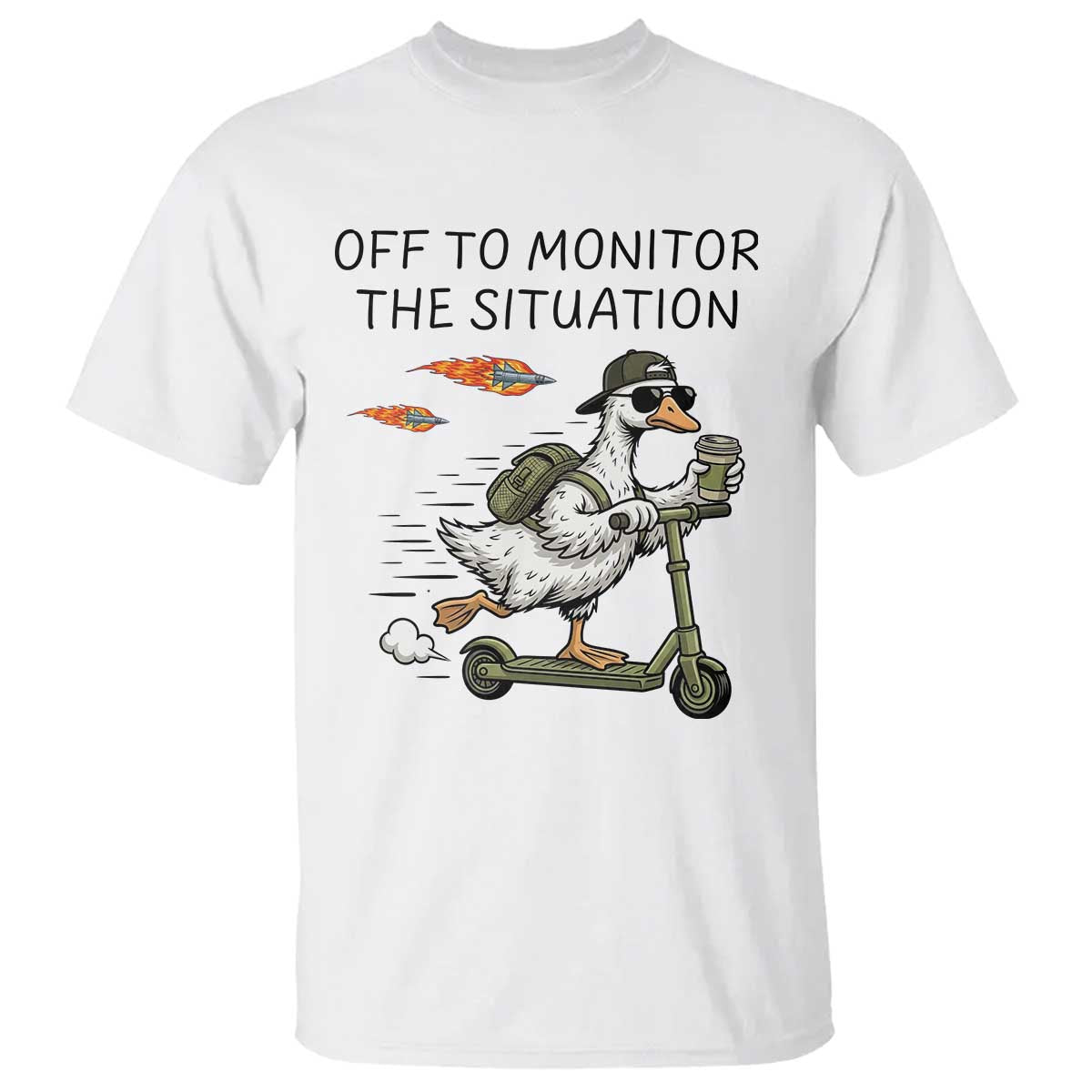 Funny Goose Support Freedom Meme T Shirt Off To Monitor The Situation TS14 White Print Your Wear