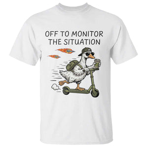 Funny Goose Support Freedom Meme T Shirt Off To Monitor The Situation TS14 White Print Your Wear