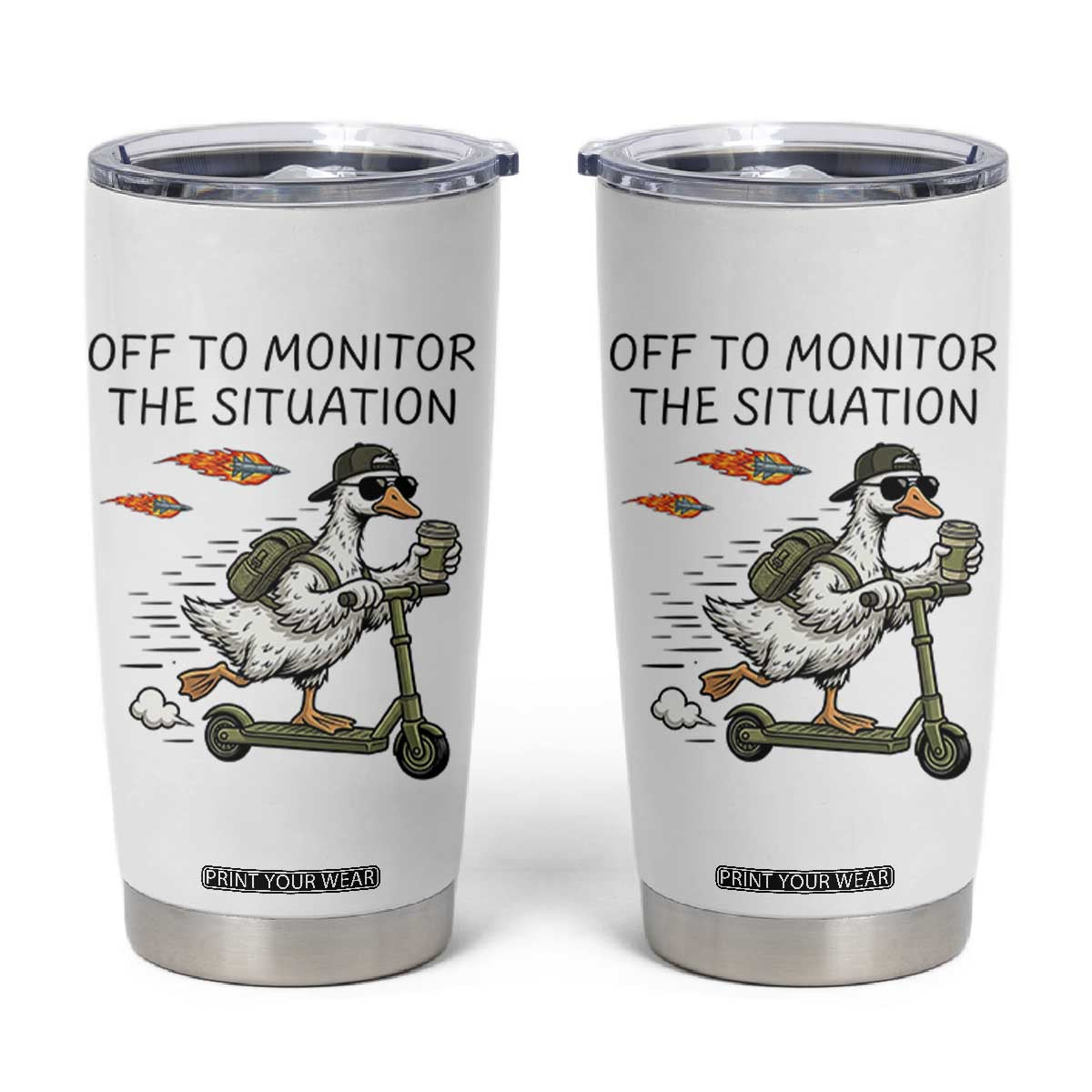 Funny Goose Support Freedom Meme Tumbler Cup Off To Monitor The Situation TS14 White Print Your Wear