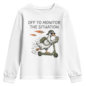Funny Goose Support Freedom Meme Youth Sweatshirt Off To Monitor The Situation TS14 White Print Your Wear