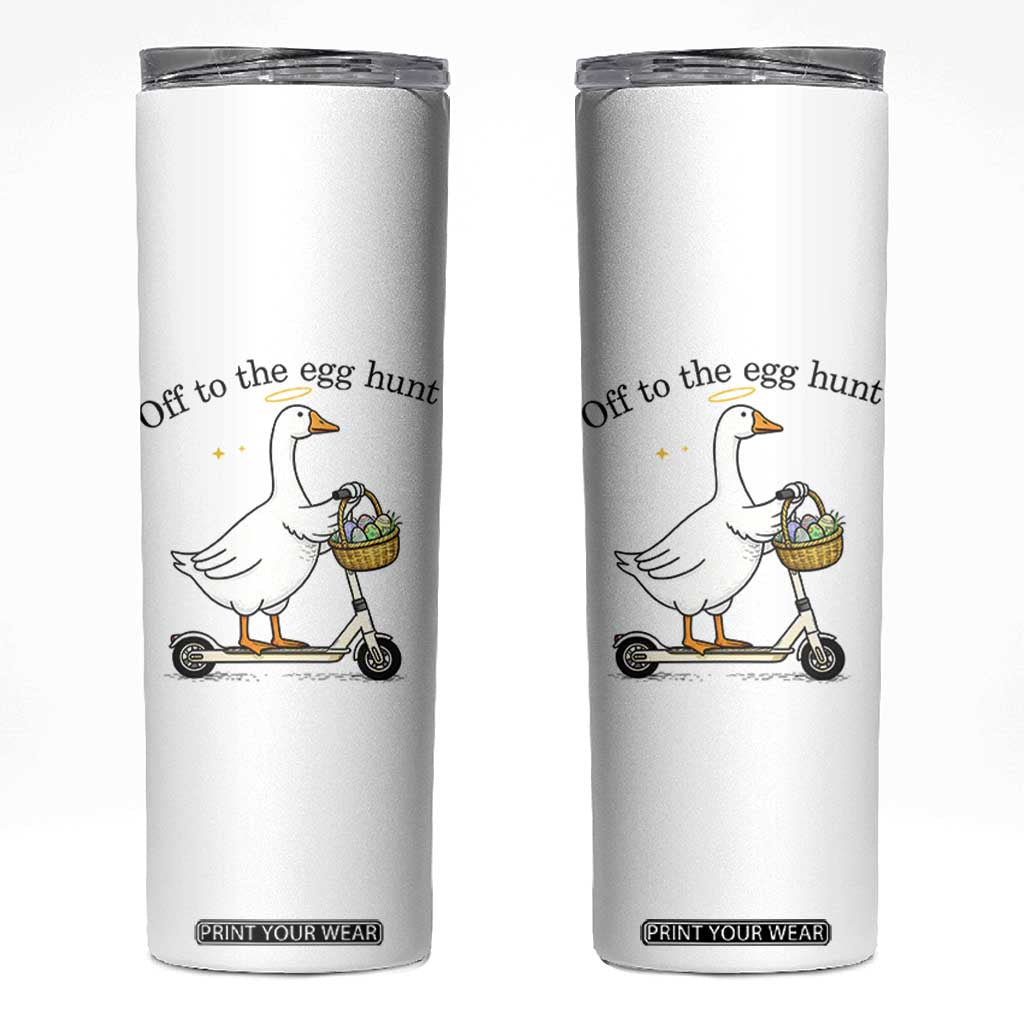 Off To The Egg Hunt Skinny Tumbler Funny Easter Goose TS14 White Print Your Wear