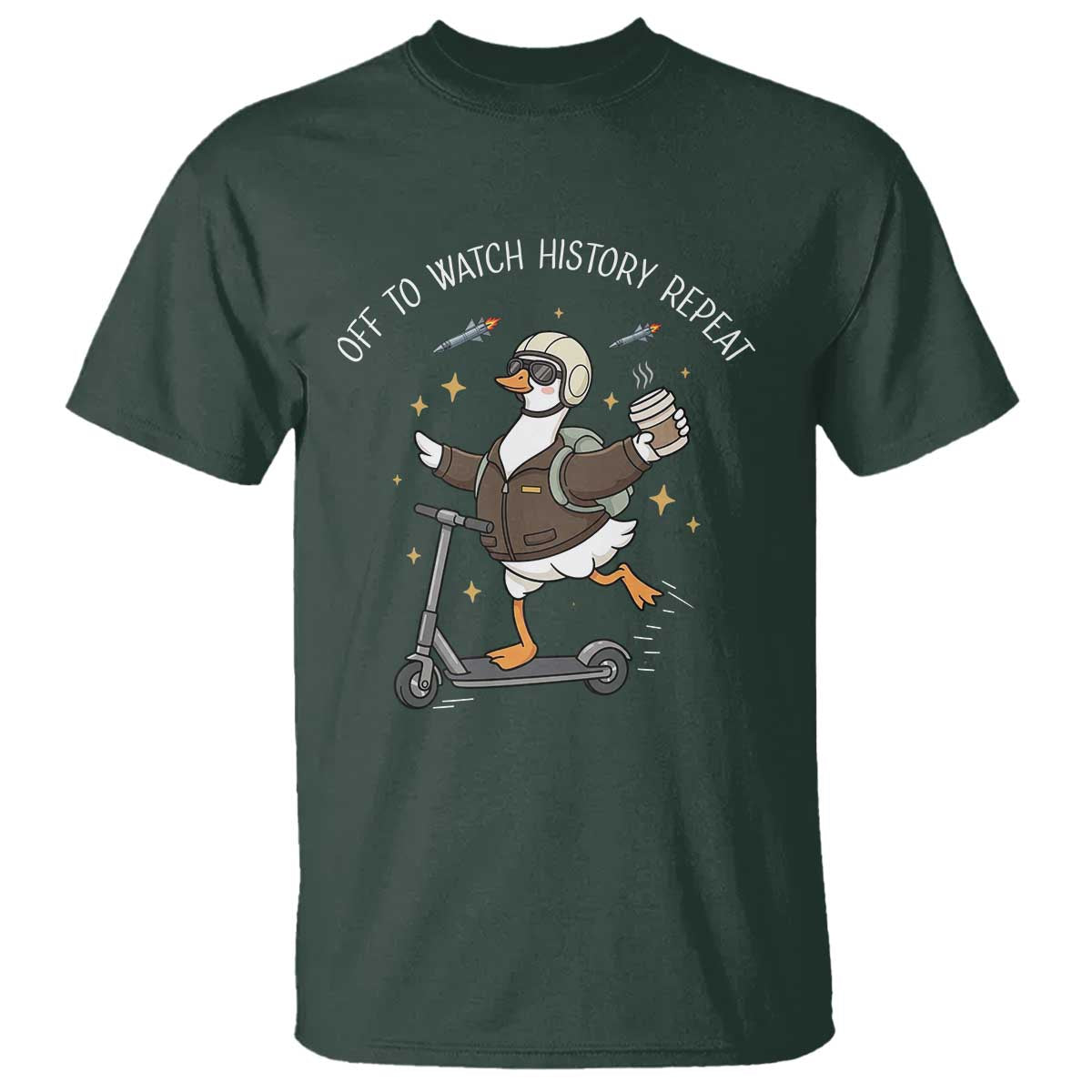 Funny Goose Support Freedom T Shirt Off To Watch History Repart TS14 Dark Forest Green Print Your Wear