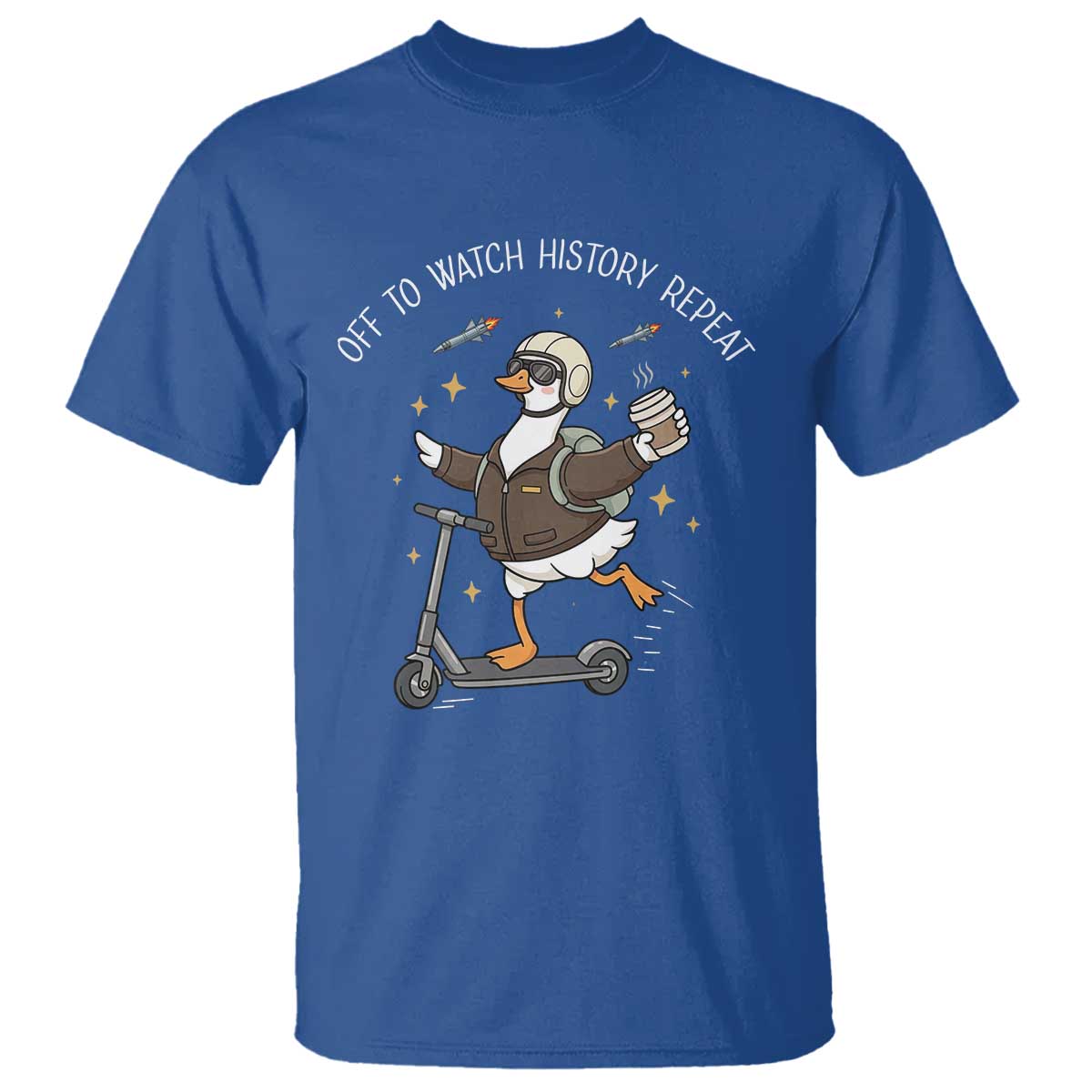 Funny Goose Support Freedom T Shirt Off To Watch History Repart TS14 Royal Blue Print Your Wear