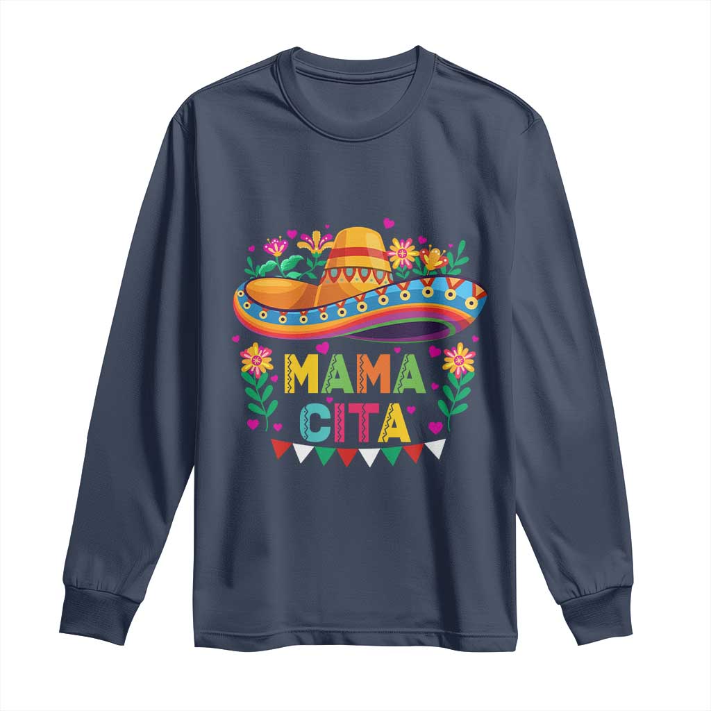 Mama Cita Long Sleeve Shirt Cinco De Mayo Mexican Mom Flower Sombrero TS14 Navy Print Your Wear