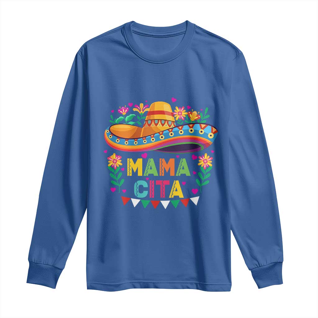 Mama Cita Long Sleeve Shirt Cinco De Mayo Mexican Mom Flower Sombrero TS14 Royal Blue Print Your Wear