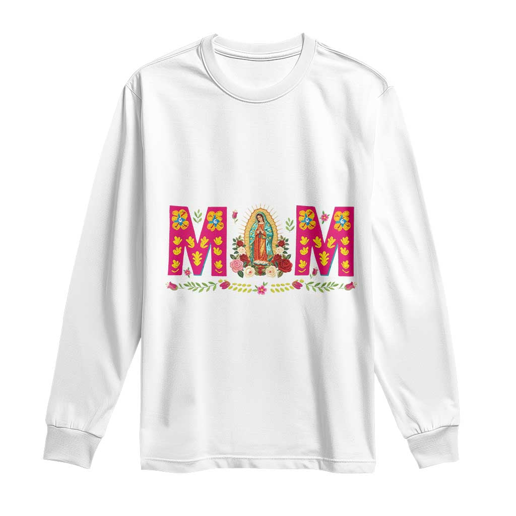 Virgen de Guadalupe Long Sleeve Shirt Mexican Heritage Mom Mother’s Day Gift TS14 White Print Your Wear