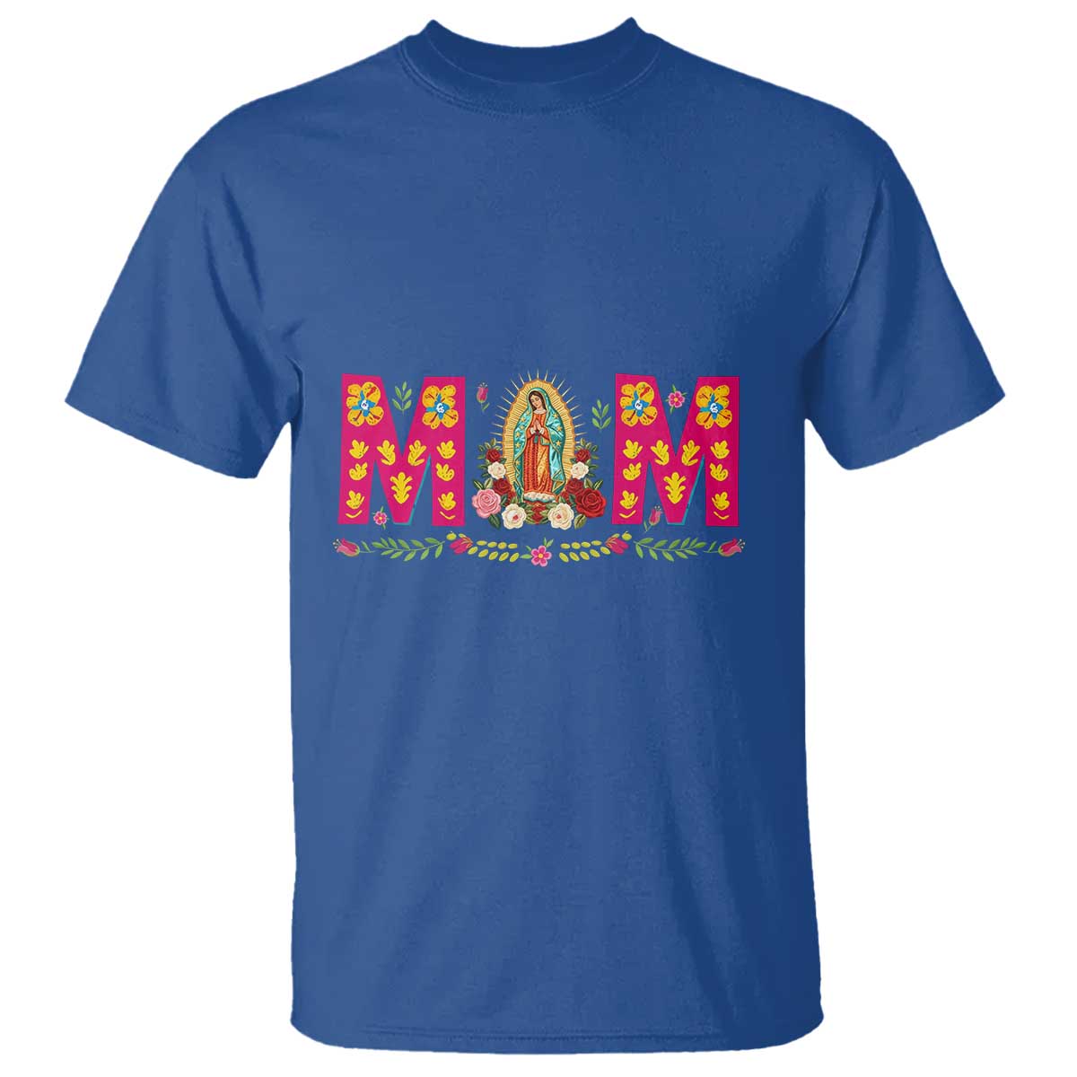 Virgen de Guadalupe T Shirt Mexican Heritage Mom Mother’s Day Gift TS14 Royal Blue Print Your Wear