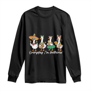 Everyday I'm Motherin Long Sleeve Shirt Cinco De Mayo Silly Goose Fiesta TS14 Black Print Your Wear