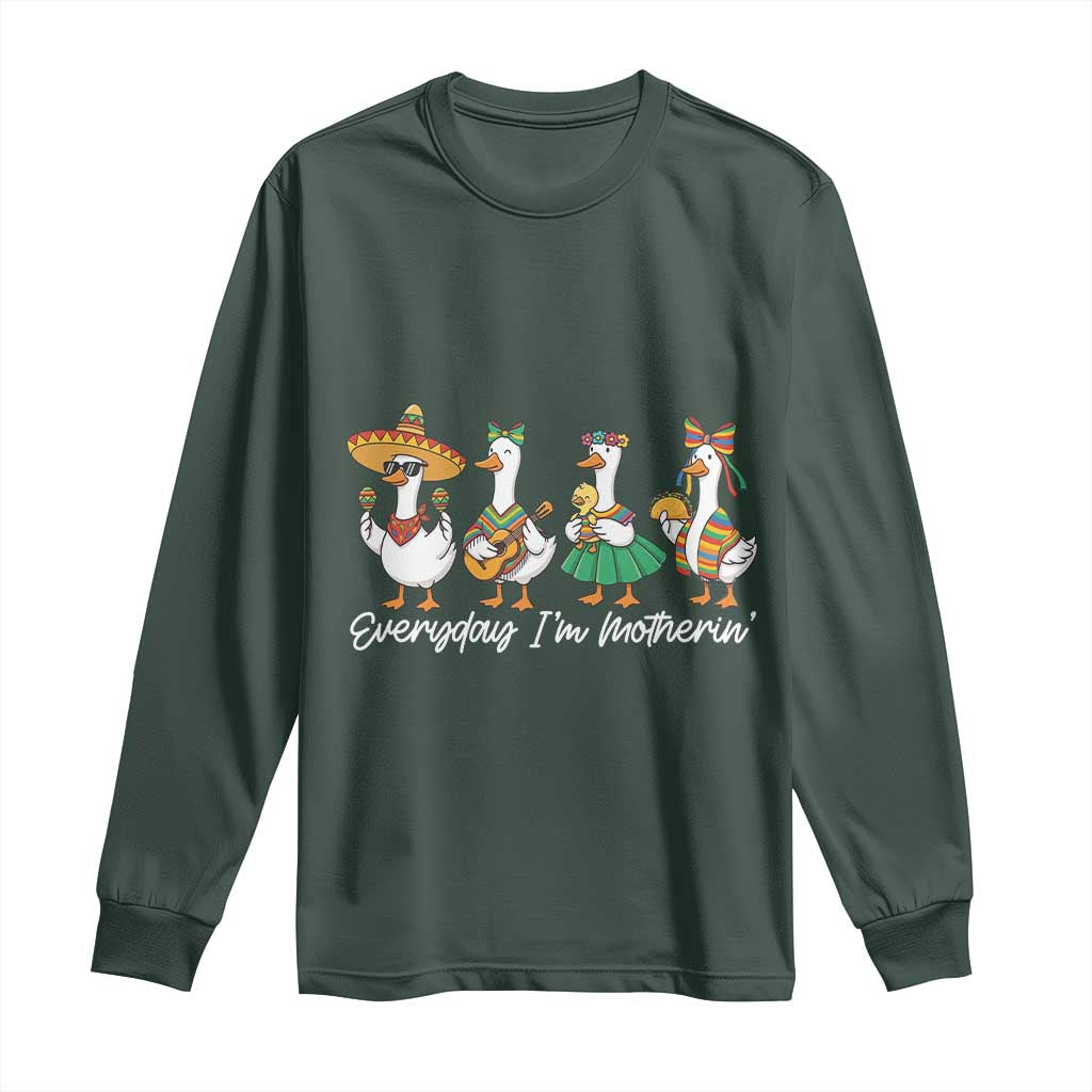 Everyday I'm Motherin Long Sleeve Shirt Cinco De Mayo Silly Goose Fiesta TS14 Dark Forest Green Print Your Wear